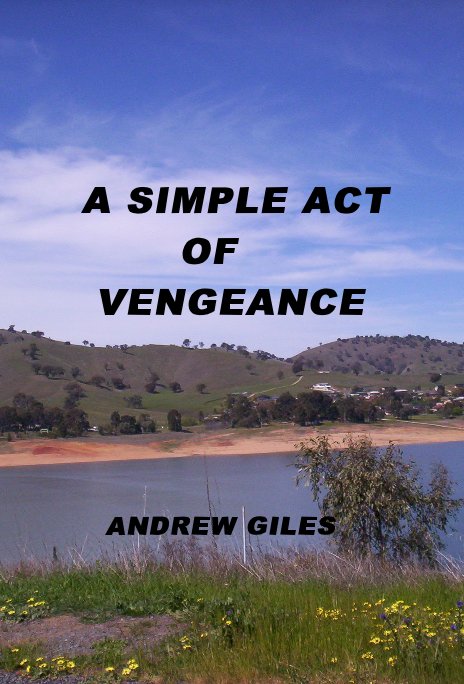 Ver A SIMPLE ACT OF VENGEANCE por ANDREW GILES
