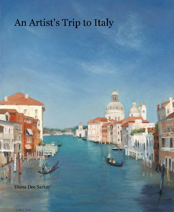 View An Artist's Trip to Italy by Diana Dee Sarkar