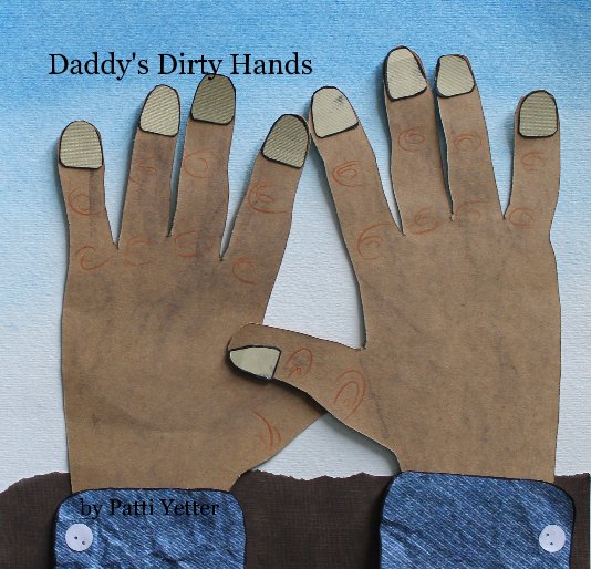 Visualizza Daddy's Dirty Hands di Patti Yetter