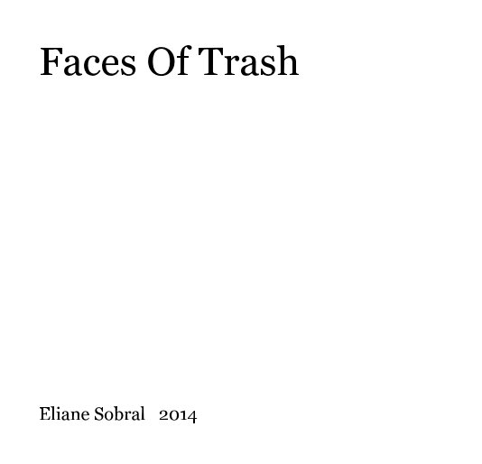 Bekijk Faces Of Trash op Eliane Sobral