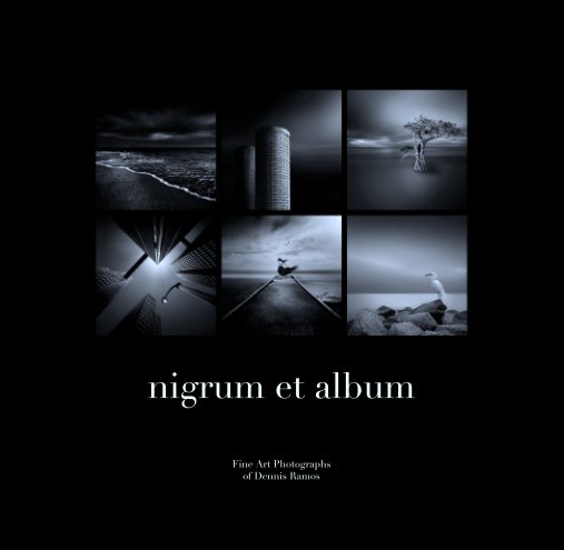 View nigrum et album by Fine Art Photographs of Dennis Ramos