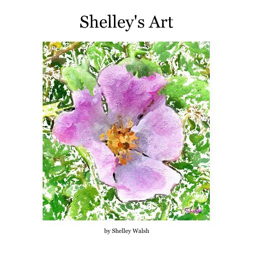 View Shelley's Art by Shelley Walsh