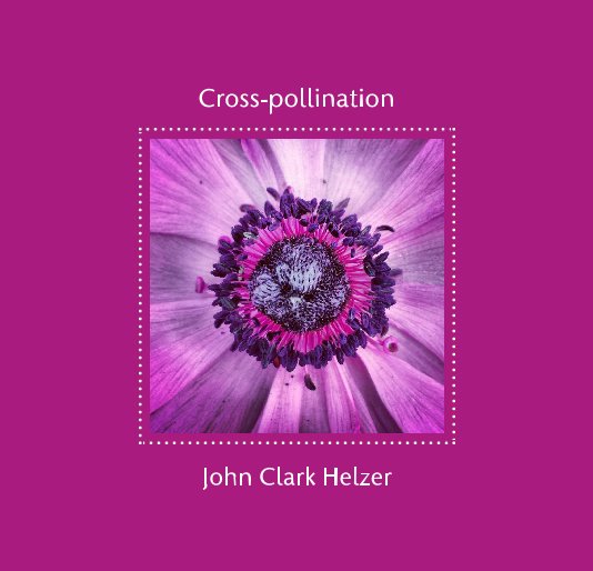 View Cross-pollination by John Clark Helzer