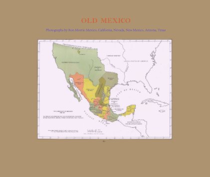 Old Mexico Photographs by Ron Morris: Mexico, California, Nevada, New Mexico, Arizona, Texas book cover