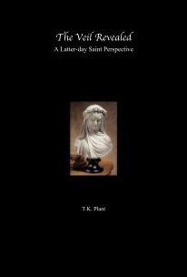 The Veil Revealed A Latter-day Saint Perspective book cover