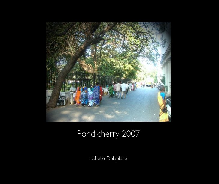 View Pondicherry 2007 by Isabelle Delaplace