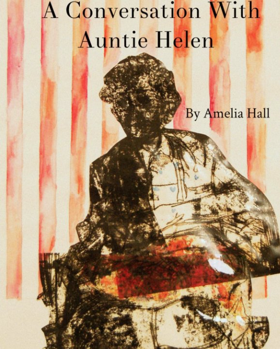 View A Conversation With Auntie Helen by Amelia