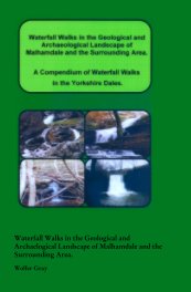 Waterfall Walks in the Geological and Archaelogical Landscape of Malhamdale and the Surrounding Area. book cover