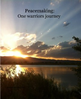 Peacemaking: One warriors journey book cover