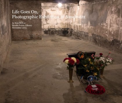 Life Goes On, Photographic Exhibition of Auschwitz book cover