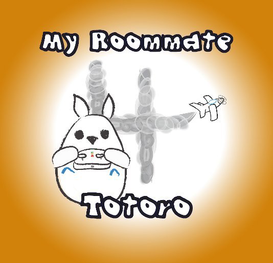 View My Roommate Totoro Year 4 by Rick Mills
