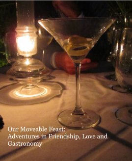 Our Moveable Feast: Adventures in Friendship, Love and Gastronomy book cover