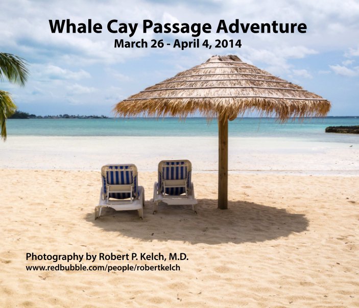 View Whale Cay Passage Adventure by Robert P Kelch MD