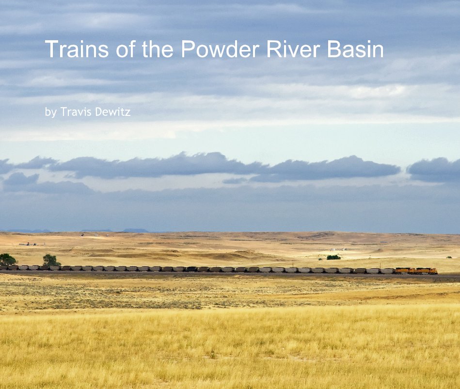 Ver Trains of the Powder River Basin por Travis Dewitz