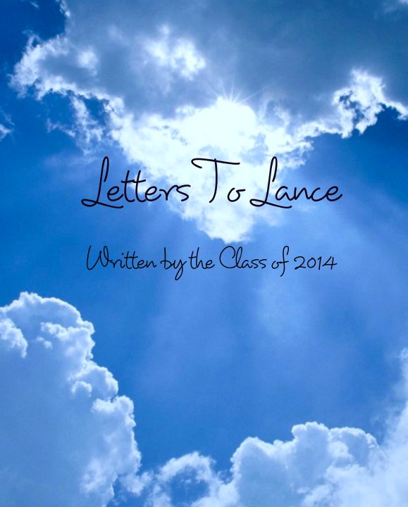 Ver Letters To Lance 

Written by the Class of 2014 por Sydney Sherkel