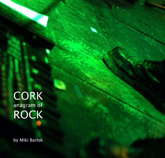 View CORK anagram of ROCK by Miki Barlok