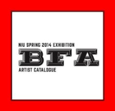 NIU Spring 2014 BFA Exhibition book cover