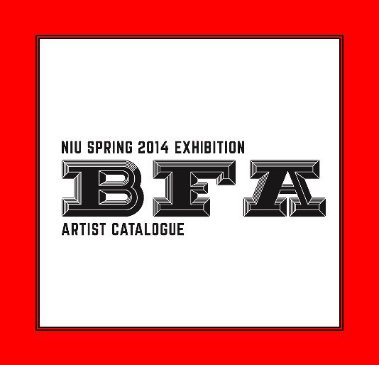Ver NIU Spring 2014 BFA Exhibition por Spring Graduates