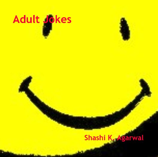 View Adult Jokes by Shashi K. Agarwal