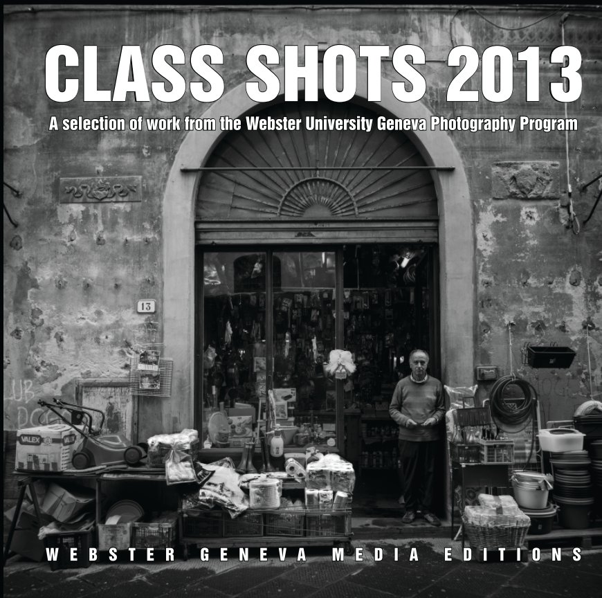 View Class Shots 2013 by Webster Geneva Media Editions