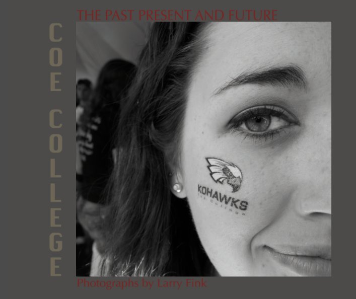Visualizza Coe College: The Past Present and Future di Larry Fink