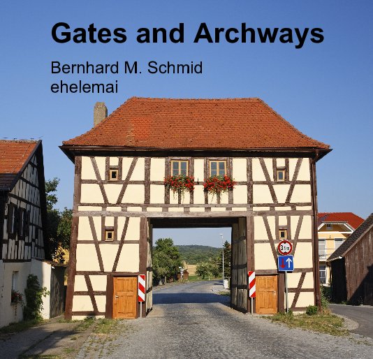 View Gates and Archways by Bernhard M Schmid