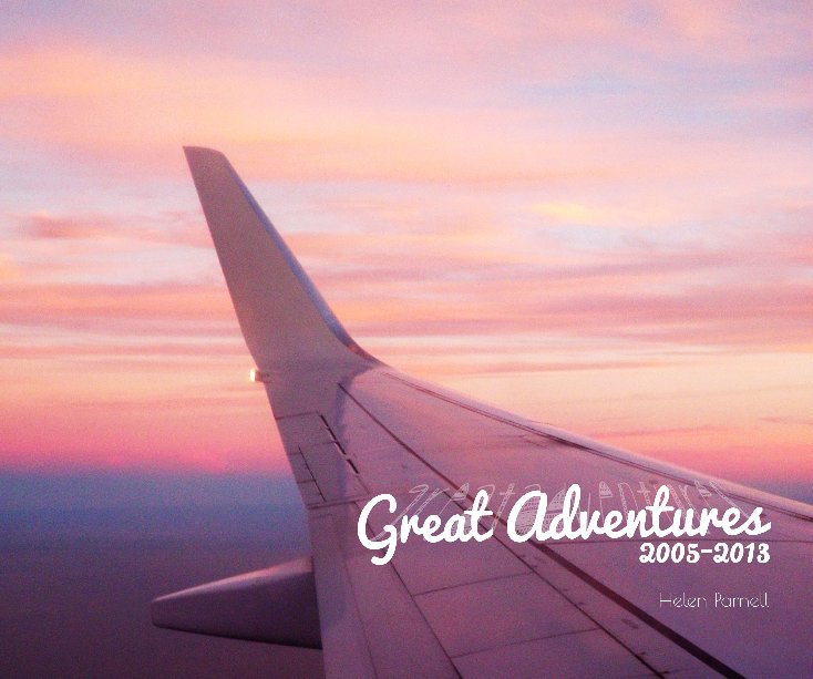 Ver Great Adventures 2005-2013 por Helen Parnell