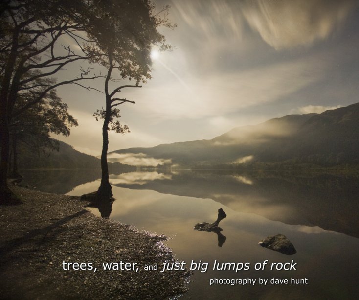 Visualizza Trees, Water, and just big lumps of Rock di Dave Hunt