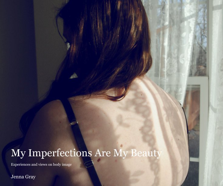 View My Imperfections Are My Beauty by Jenna Gray