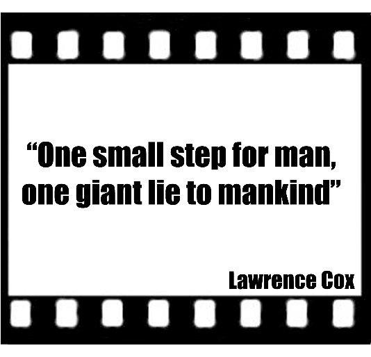 View One small step for man, one giant lie to mankind by Lawrence Cox