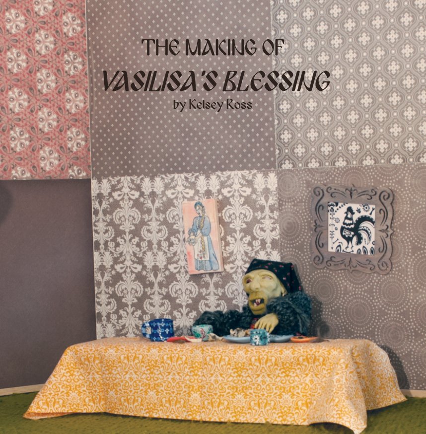 View The Making of Vasilisa's Blessing by Kelsey G. Ross