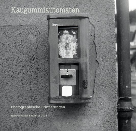 View Kaugummiautomaten by Hans-Joachim Kauderer