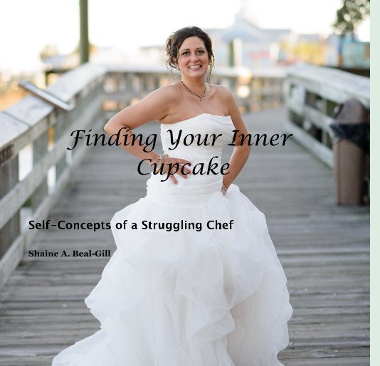 Ver Finding Your Inner Cupcake por Shaine A. Beal-Gill