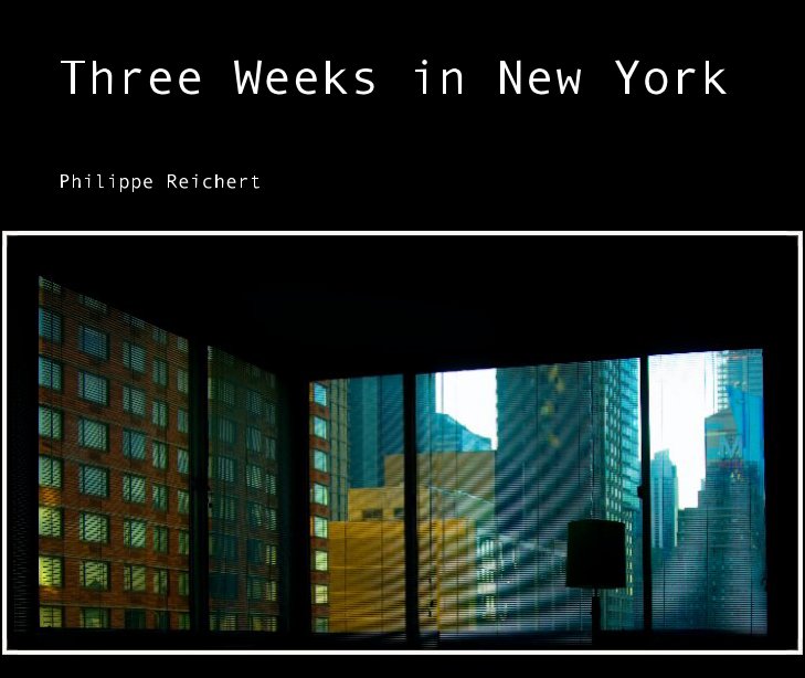 View Three Weeks in New York by Philippe Reichert
