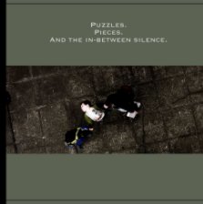 Puzzles, pieces, and the in-between silence. book cover