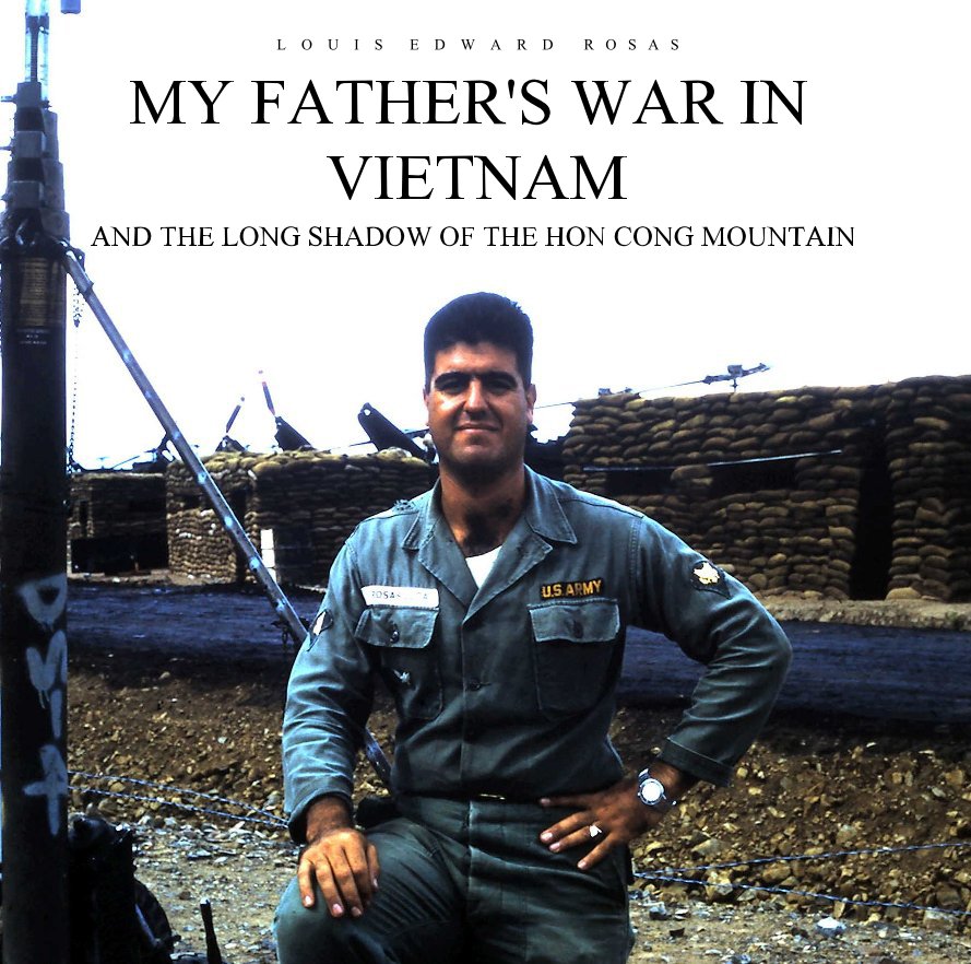 View MY FATHER'S WAR IN VIETNAM by LOUIS EDWARD ROSAS