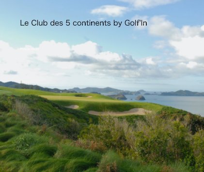 Le Club des 5 continents by Golf'In book cover