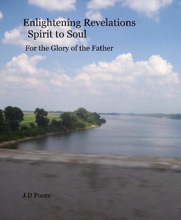 Bekijk Enlightening Revelations Spirit to Soul op J D Poore