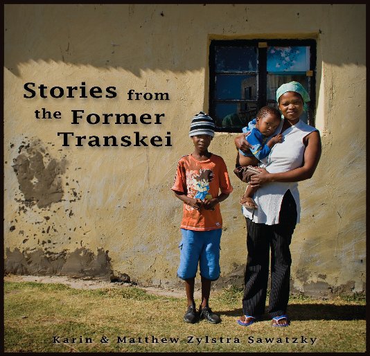 View Stories from the Former Transkei by Karin and Matthew Zylstra Sawatzky