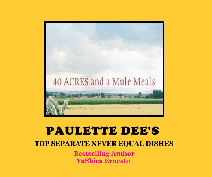 View PAULETTE DEE'S TOP SEPARATE NEVER EQUAL DISHES by Bestselling Author YaShica Ernesto