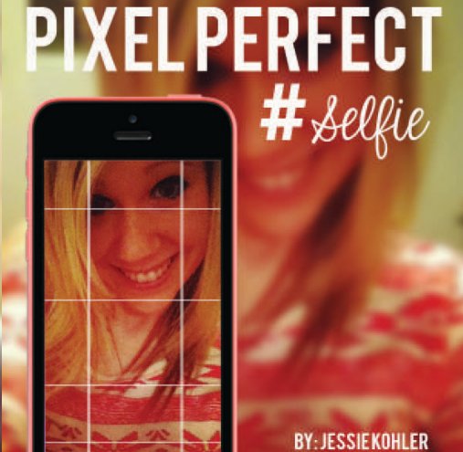 View Pixel Perfect #Selfie by Jessie Kohler