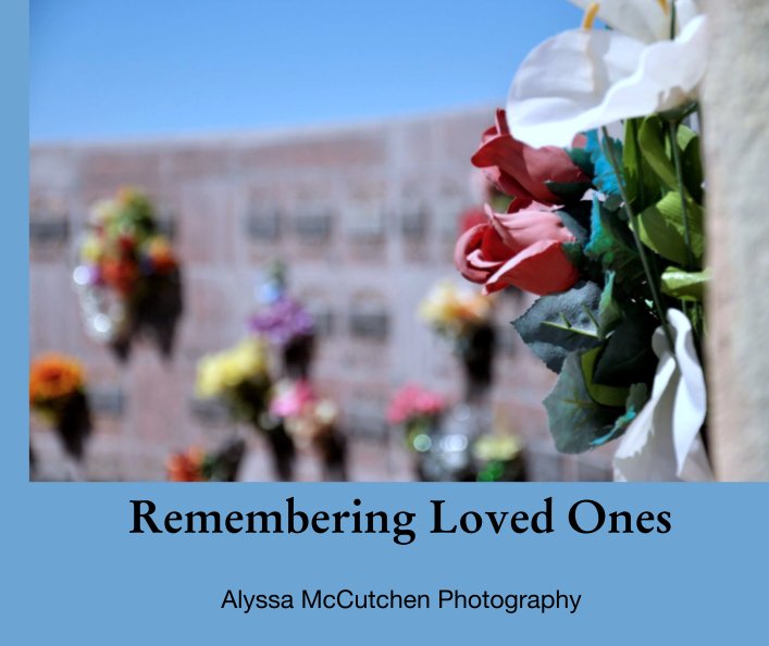 Visualizza Remembering Loved Ones di Alyssa McCutchen Photography