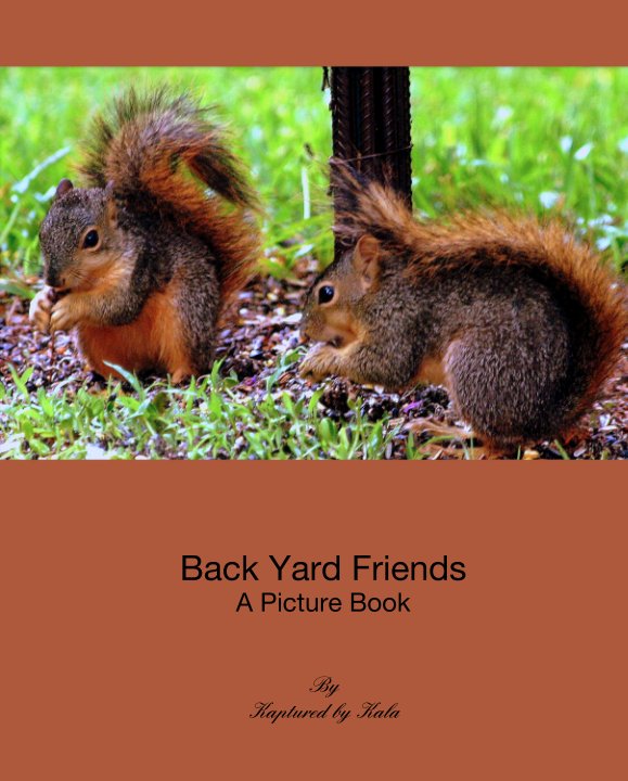 View Back Yard Friends A Picture Book by Kaptured by Kala