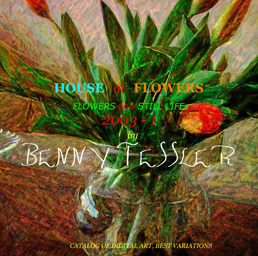Ver 2003 - 1 - FLOWERS and STILL LIFEs por Benny Tessler