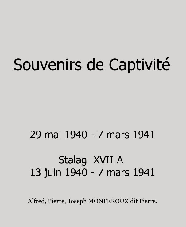 View Souvenirs de Captivité by Alfred, Pierre, Joseph MONFEROUX dit Pierre.