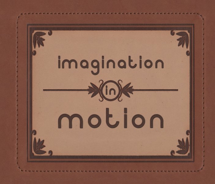 View Imagination in Motion by Melody Brooke Safken, Hannah Wilson