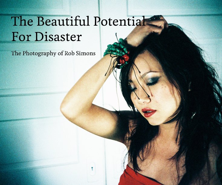 View The Beautiful Potential For Disaster by Rob Simons