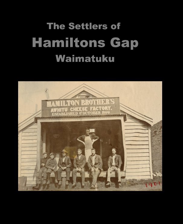 View The Settlers of Hamiltons Gap Waimatuku by Ross Hamilton
