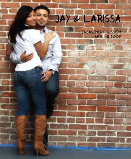 Jay & Larissa Engagement Session April 11, 2009 book cover