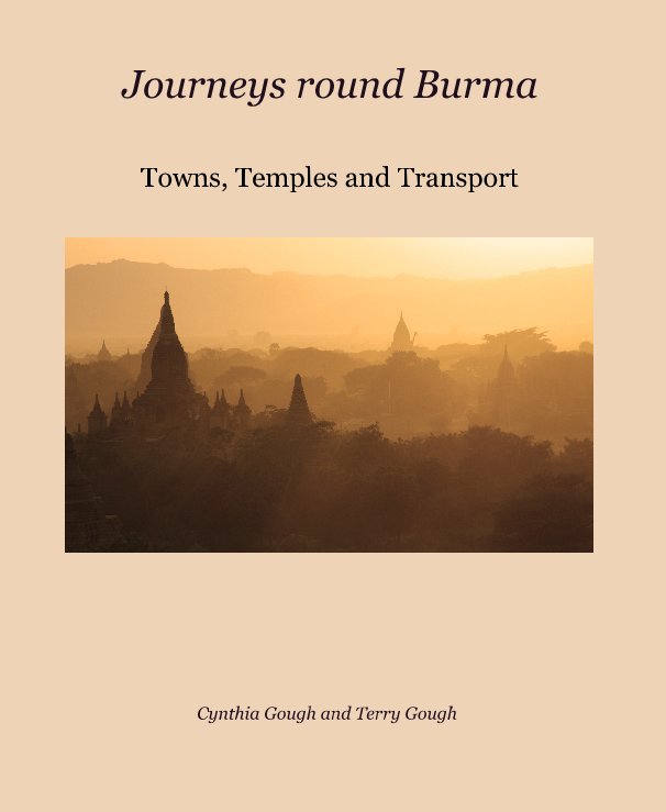 View Journeys round Burma by Cynthia Gough and Terry Gough